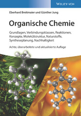 Organische Chemie - Grundlagen, Verbindungsklassen, Reaktionen, Konzepte, Molekülstruktur, Naturstoffe, Syntheseplanung, Nachhaltigkeit